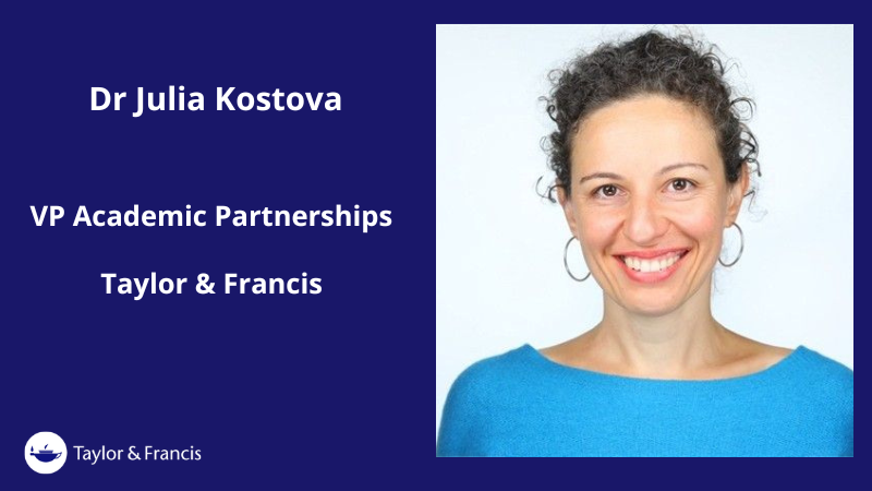 Photo of Julia Kostova alongside text reading "Julia Kostova, VP Academic Partnerships, Taylor & Francis"