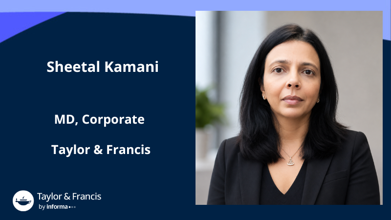 Profile photo of Sheetal Kamani, alongside the words 'Sheetal Kamani, MD Corporate, Taylor & Francis' and the Taylor & Francis logo.